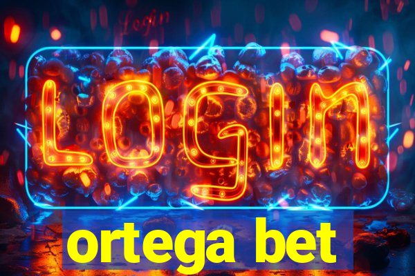 ortega bet